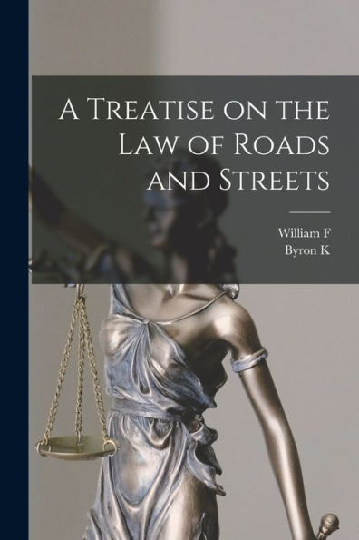 A Treatise On The Law Of Roads And Streets - 9781017729429