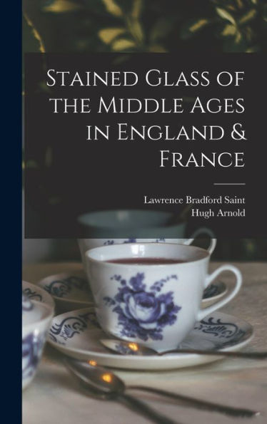 Stained Glass Of The Middle Ages In England & France - 9781017730395