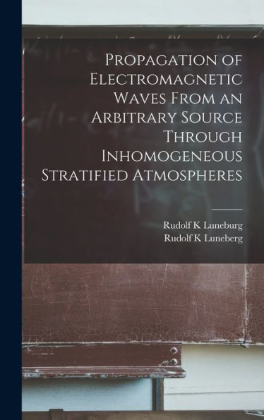 Propagation Of Electromagnetic Waves From An Arbitrary Source Through Inhomogeneous Stratified Atmospheres - 9781017731644
