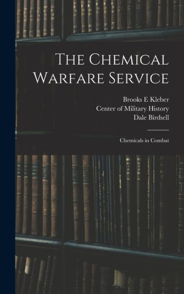 The Chemical Warfare Service: Chemicals In Combat - 9781017732832