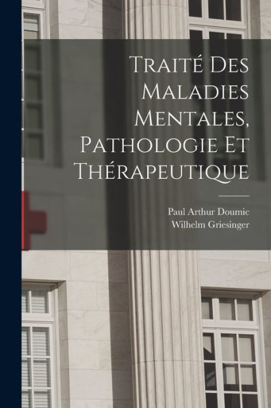 Traité Des Maladies Mentales, Pathologie Et Thérapeutique (French Edition) - 9781017733341