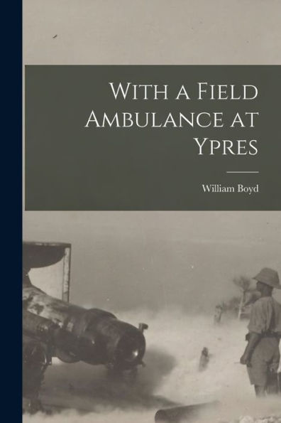 With A Field Ambulance At Ypres - 9781017733792