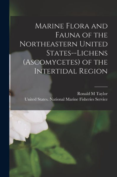 Marine Flora And Fauna Of The Northeastern United States--Lichens (Ascomycetes) Of The Intertidal Region - 9781017734645