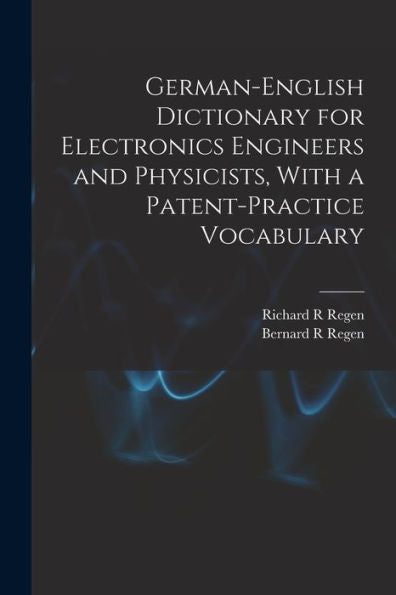 German-English Dictionary For Electronics Engineers And Physicists, With A Patent-Practice Vocabulary - 9781017734676