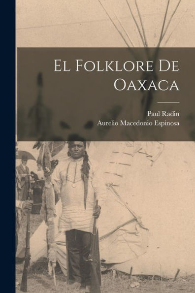 El Folklore De Oaxaca (Spanish Edition) - 9781017734911