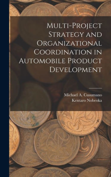 Multi-Project Strategy And Organizational Coordination In Automobile Product Development - 9781017735963