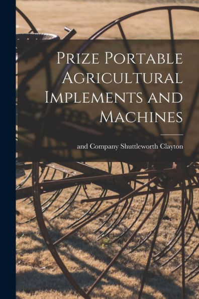Prize Portable Agricultural Implements And Machines - 9781017736014