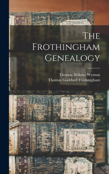 The Frothingham Genealogy - 9781017736304