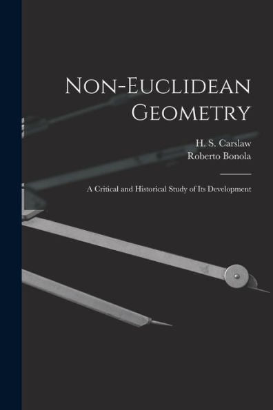 Non-Euclidean Geometry; A Critical And Historical Study Of Its Development - 9781017737202