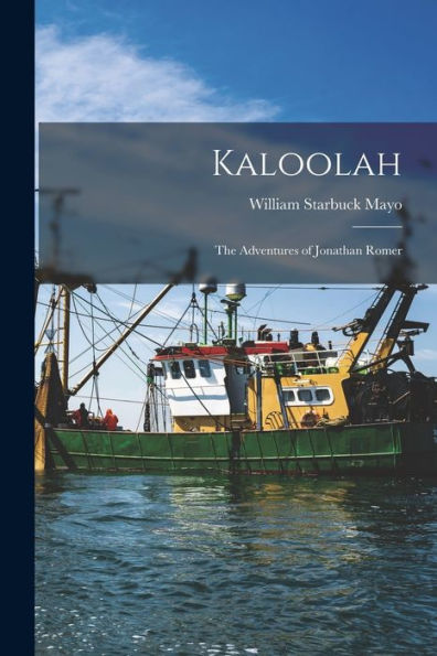 Kaloolah: The Adventures Of Jonathan Romer - 9781017737288