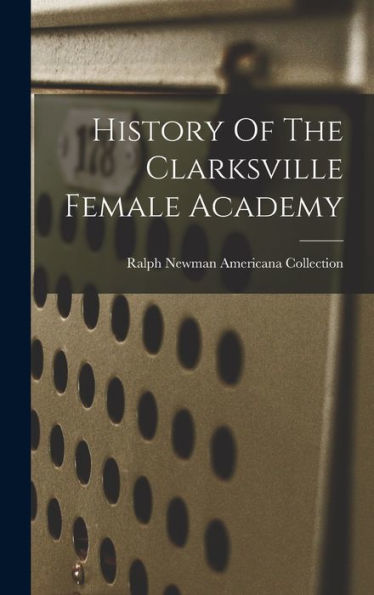 History Of The Clarksville Female Academy - 9781017747072