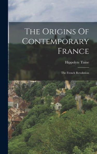 The Origins Of Contemporary France: The French Revolution - 9781017747362