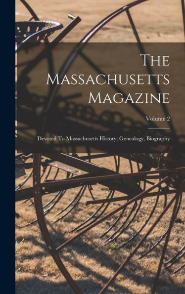 The Massachusetts Magazine: Devoted To Massachusetts History, Genealogy, Biography; Volume 2 - 9781017749175