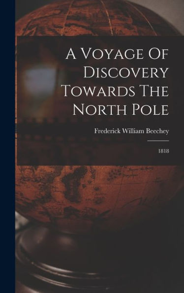 A Voyage Of Discovery Towards The North Pole: 1818 - 9781017751376