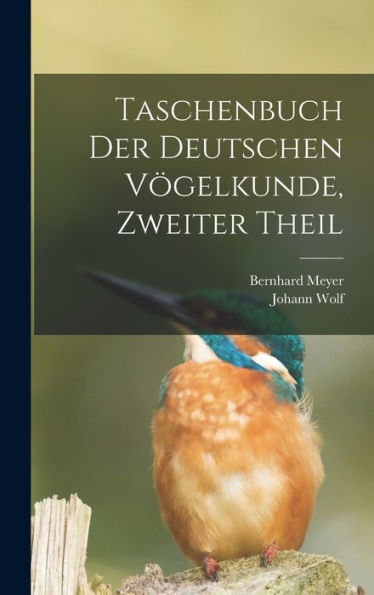 Taschenbuch Der Deutschen Vögelkunde, Zweiter Theil (German Edition) - 9781017753257