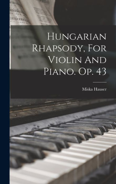 Hungarian Rhapsody, For Violin And Piano. Op. 43 - 9781017754810