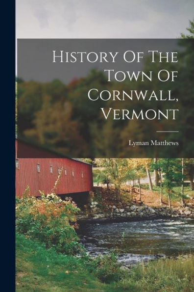 History Of The Town Of Cornwall, Vermont - 9781017756197