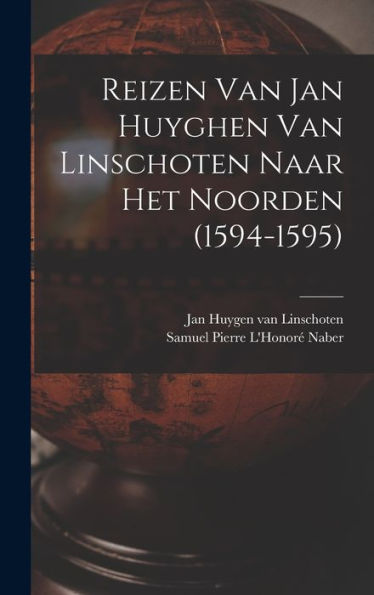 Reizen Van Jan Huyghen Van Linschoten Naar Het Noorden (1594-1595) (Dutch Edition) - 9781017756203