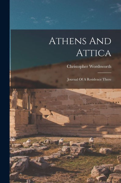 Athens And Attica: Journal Of A Residence There - 9781017756395