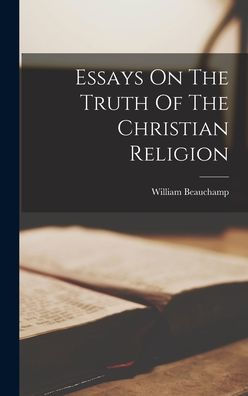 Essays On The Truth Of The Christian Religion - 9781017757408