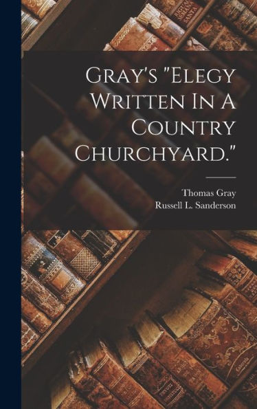 Gray's "Elegy Written In A Country Churchyard." - 9781017758528