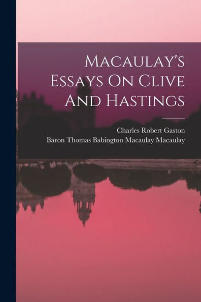 Macaulay's Essays On Clive And Hastings - 9781017759839