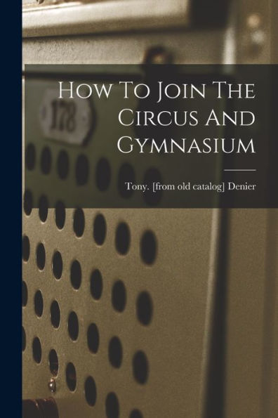 How To Join The Circus And Gymnasium - 9781017761733