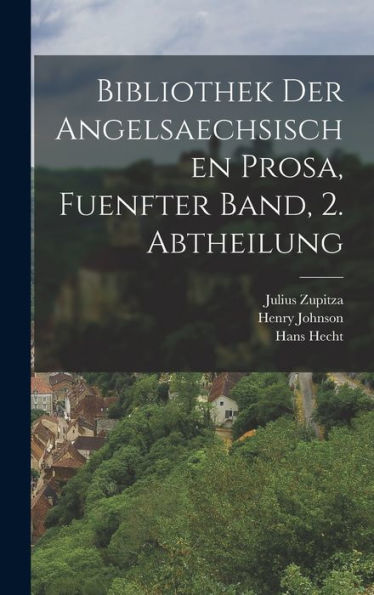 Bibliothek Der Angelsaechsischen Prosa, Fuenfter Band, 2. Abtheilung (German Edition)