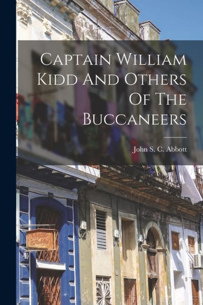 Captain William Kidd And Others Of The Buccaneers - 9781017766097