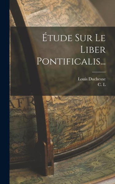 Étude Sur Le Liber Pontificalis... (French Edition)