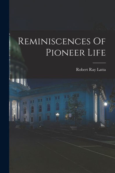 Reminiscences Of Pioneer Life - 9781017829402