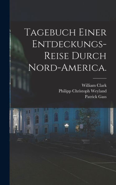 Tagebuch Einer Entdeckungs-Reise Durch Nord-America. (German Edition) - 9781017829525