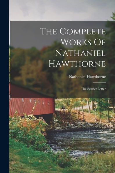 The Complete Works Of Nathaniel Hawthorne: The Scarlet Letter - 9781017832372