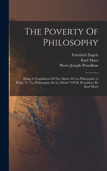 The Poverty Of Philosophy: Being A Translation Of The Misère De La Philosophie (A Reply To "La Philosophie De La Misère" Of M. Proudhon) By Karl Marx - 9781017833911