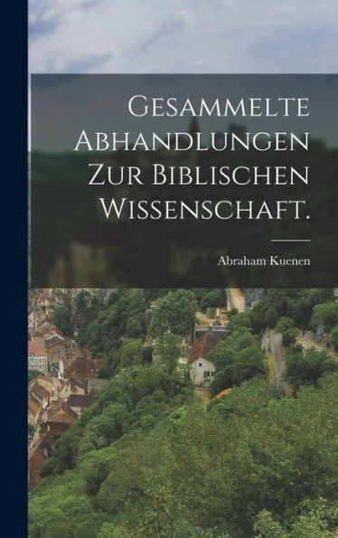 Gesammelte Abhandlungen Zur Biblischen Wissenschaft. (German Edition) - 9781017834420