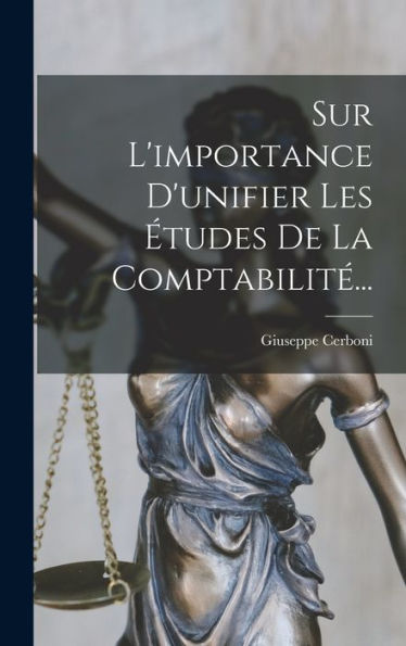Sur L'Importance D'Unifier Les Études De La Comptabilité... (French Edition) - 9781017836943