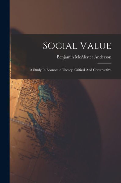 Social Value: A Study In Economic Theory, Critical And Constructive - 9781017837964