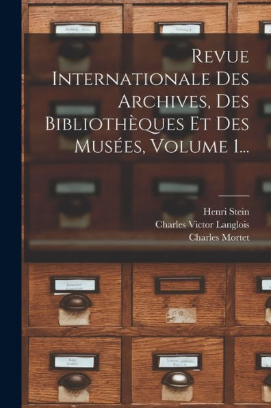 Revue Internationale Des Archives, Des Bibliothèques Et Des Musées, Volume 1... (French Edition) - 9781017838527