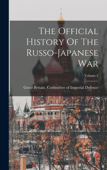 The Official History Of The Russo-Japanese War; Volume 2 - 9781017839036