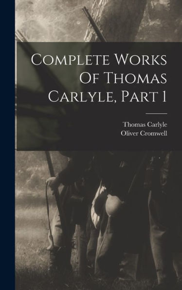 Complete Works Of Thomas Carlyle, Part 1 - 9781017839494