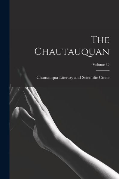 The Chautauquan; Volume 32 - 9781017839739