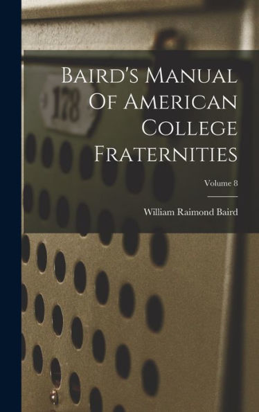 Baird's Manual Of American College Fraternities; Volume 8