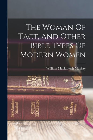 The Woman Of Tact, And Other Bible Types Of Modern Women - 9781017842395