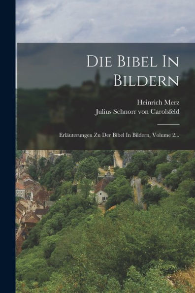 Die Bibel In Bildern: Erläuterungen Zu Der Bibel In Bildern, Volume 2... (German Edition) - 9781017844122