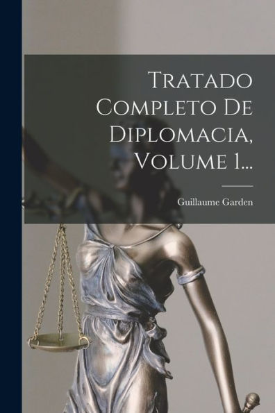 Tratado Completo De Diplomacia, Volume 1... (Spanish Edition) - 9781017844696