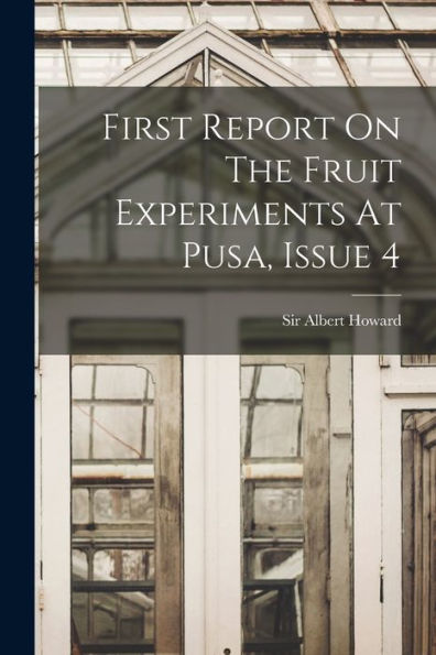 First Report On The Fruit Experiments At Pusa, Issue 4 - 9781017845884