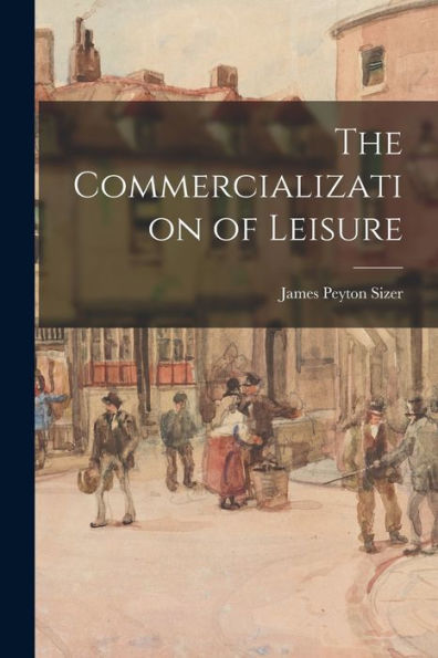 The Commercialization Of Leisure