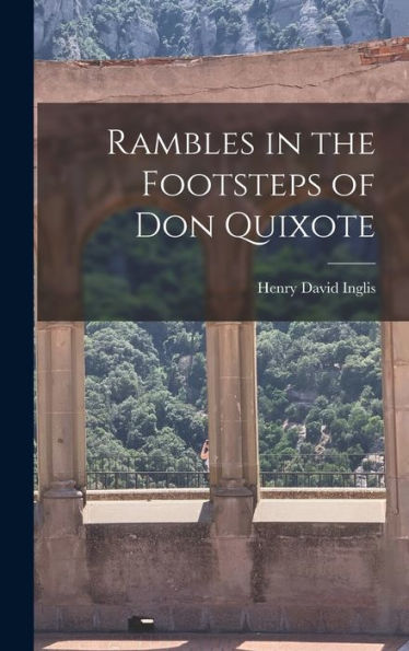 Rambles In The Footsteps Of Don Quixote - 9781017893403