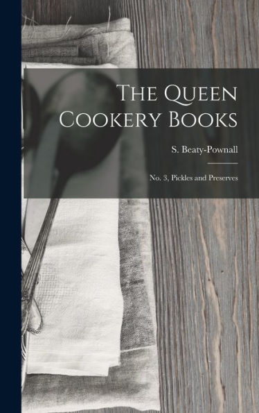 The Queen Cookery Books: No. 3, Pickles And Preserves - 9781017893410