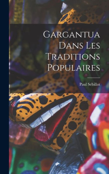 Gargantua Dans Les Traditions Populaires - 9781017895360